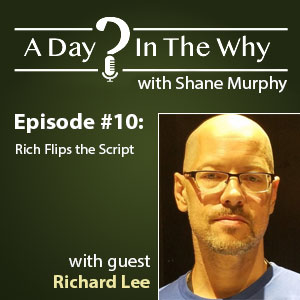 Episode 10: Rich Flips the Script